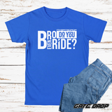 Bro Do You Even Ride Shirt