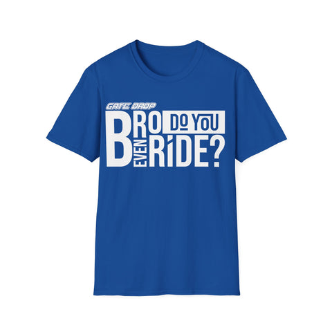 Gate Drop Bro do you even ride Motocross Adult Shirt