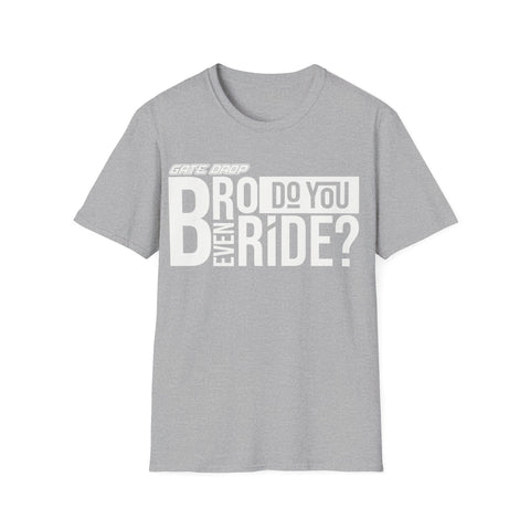 Gate Drop Bro do you even ride Motocross Adult Shirt