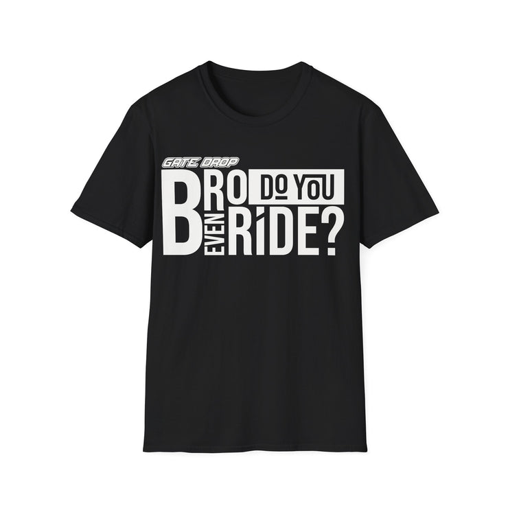 Gate Drop Bro do you even ride Motocross Adult Shirt