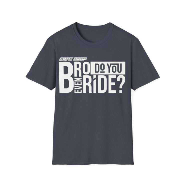 Gate Drop Bro do you even ride Motocross Adult Shirt