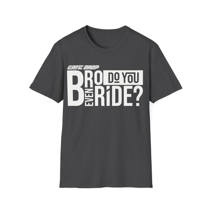 Gate Drop Bro do you even ride Motocross Adult Shirt