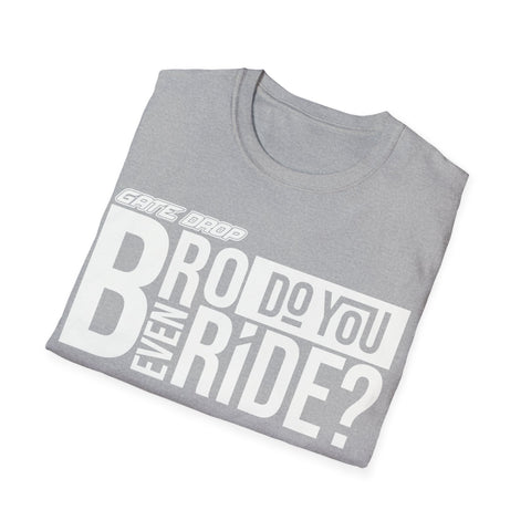 Gate Drop Bro do you even ride Motocross Adult Shirt