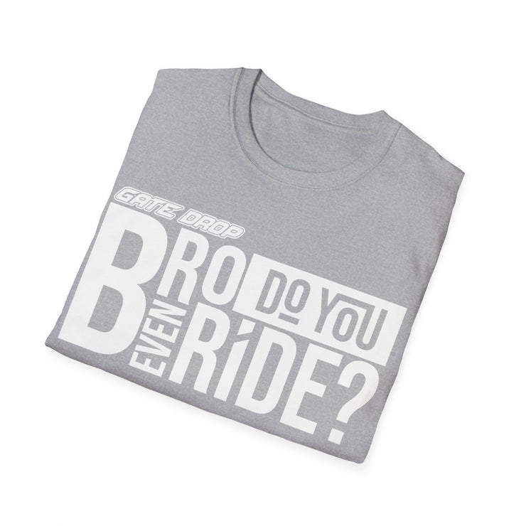 Gate Drop Bro do you even ride Motocross Adult Shirt