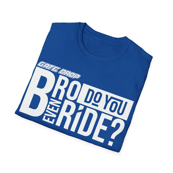 Gate Drop Bro do you even ride Motocross Adult Shirt