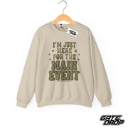 Gate Drop I'm Just here for the Main Event Sweatshirt