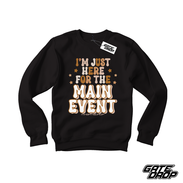 I'm Just Here For The Main Event Motocross Sweatshirt
