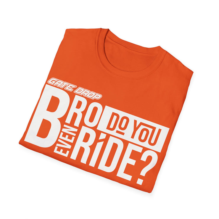Gate Drop Bro do you even ride Motocross Adult Shirt