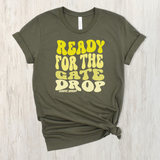 Ready For The Gate Drop Shirt