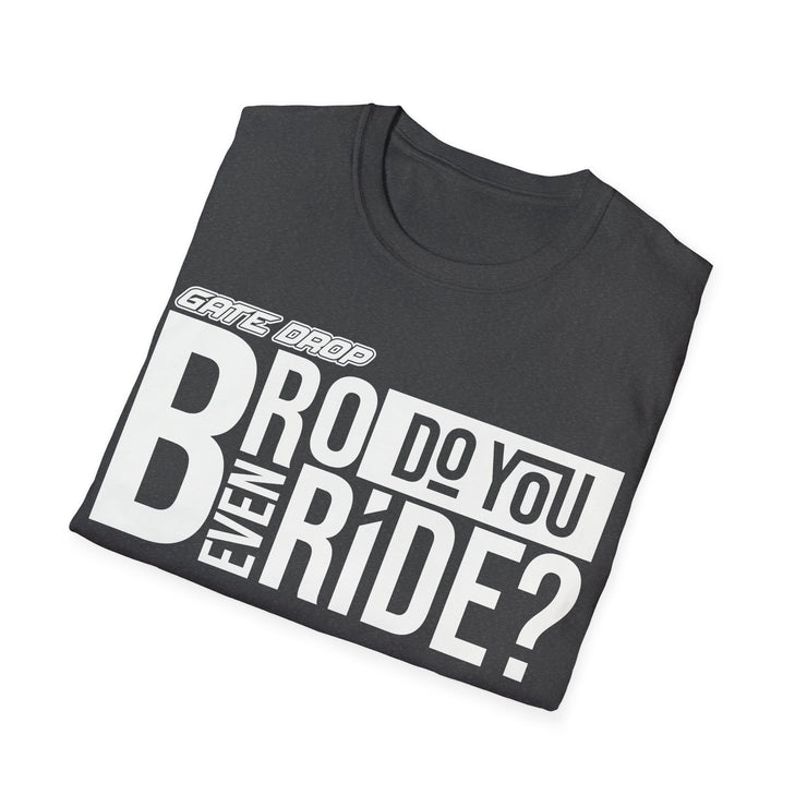 Gate Drop Bro do you even ride Motocross Adult Shirt