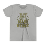 I'm Just here for the Main Event Shirt