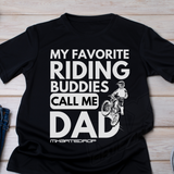 My Favorite Riding Buddies Call me Dad T-shirt