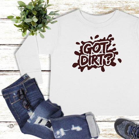 Got Dirt Toddler Long Sleeve Tee