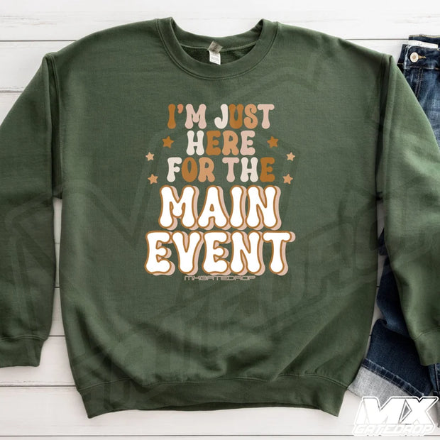 I'm Just Here For The Main Event Motocross Sweatshirt